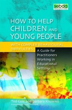 How to Help Children and Young People with Complex Behavioural Difficulties: A G