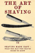 The Art of Shaving: Shaving Made Easy - What the man who shaves ought to know., 