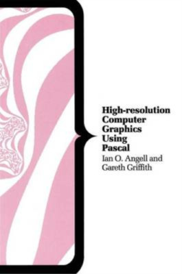 High-resolution Computer Graphics Using Pascal (Computer Science Series), Angell