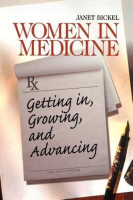 Women in Medicine: Getting In, Growing- Janet Bickel, 0761918191, paperback, new