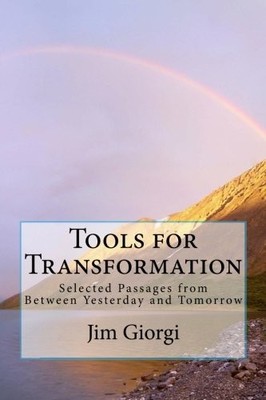 TOOLS FOR TRANSFORMATION: SELECTED PASSAGES FROM ''BETWEEN By Jim Giorgi **NEW**