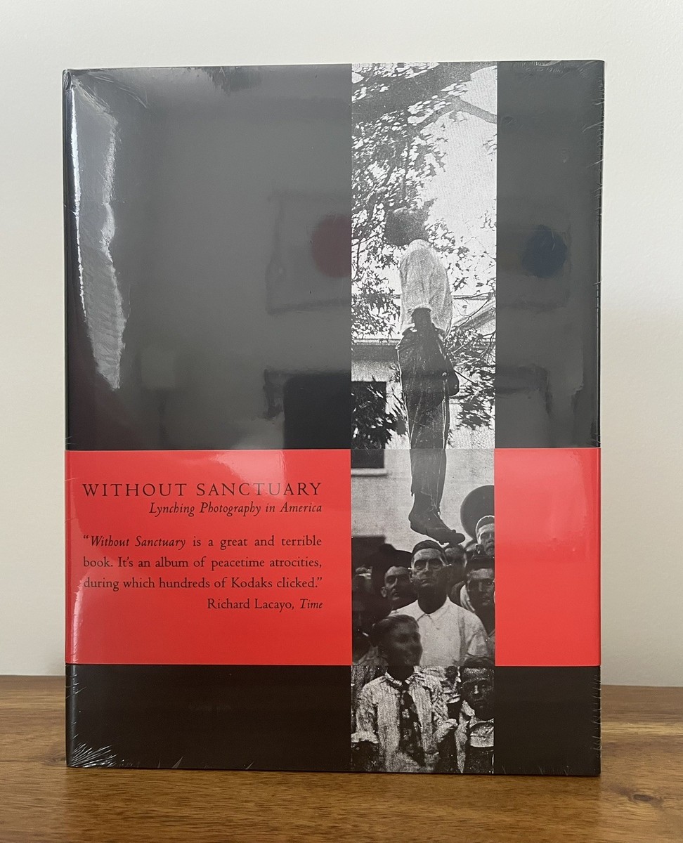 Without Sanctuary : Lynching Photography in America by James Allen