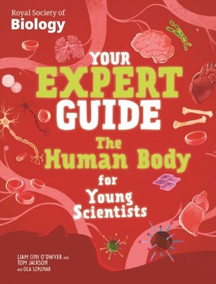 Your Expert Guide: The Human Body for Young Scientists by Liam Cini-O'Dwyer