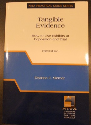 Tangible Evidence: How to Use at Exhibits at Deposition and at Trial (NITA's...