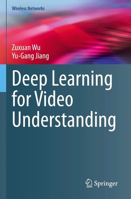 Zuxuan Wu (u. a.) | Deep Learning for Video Understanding | Taschenbuch (2025)