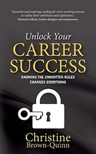 Unlock Your Career Success: Knowing the Unwritten Rules Changes Everything by B