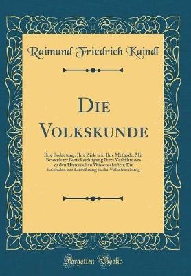 Die Volkskunde, Raimund Friedrich Kaindl,  Hardbac