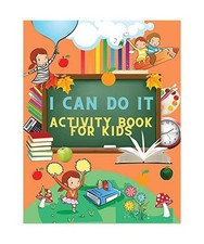 I CAN DO IT Activity Book for Kids: Complete the image Connect the two halves Co