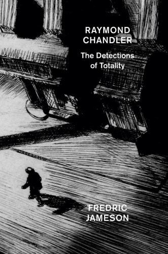 Raymond Chandler : The Detections of Totality by Fredric Jameson (2022, Trade...