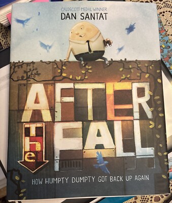 After the Fall (How Humpty Dumpty Got Back up Again) Dan. Santat 2017 -Brand New
