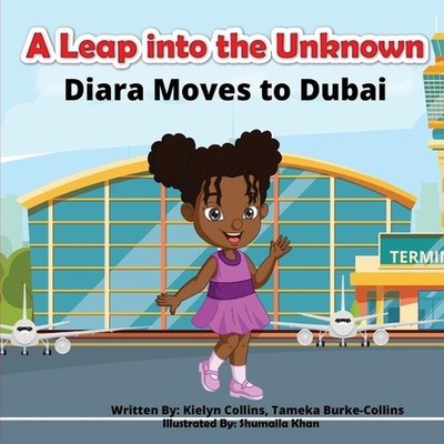 A Leap into the Unknown: Diara moves to Dubai by Tameka Burke-Collins Paperback 
