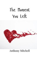 Anthony Mitchell | The Moment You Left | Taschenbuch | Englisch (2024)