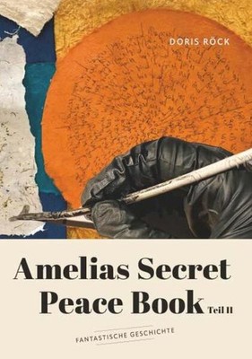 Amelias secret peace book II | Doris Röck | deutsch