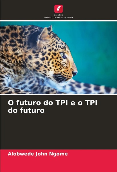 O Futuro Do TPI E O TPI Do Futuro Alobwede John Ngome Taschenbuch Portugiesisch-image