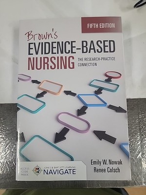 Brown's Evidence-Based Nursing : The Research-Practice Connection by Renee...