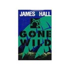 Gone Wild Hardcover James W. Hall