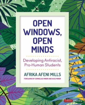 Corwin Literacy Ser.: Open Windows, Open Minds : Developing Antiracist,...