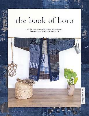 The Book of Boro: Techniques and patterns inspired by traditional Japanese...