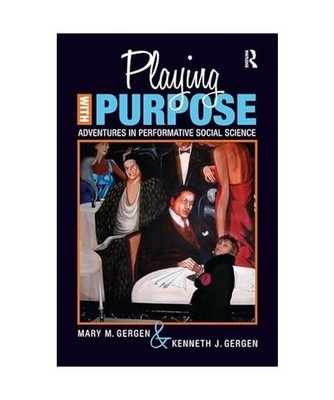 Playing with Purpose: Adventures in Performative Social Science: Adventures in P