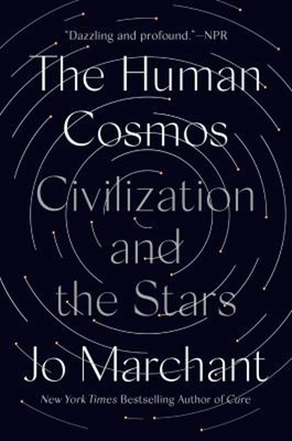 The Human Cosmos : Civilization and the Stars Paperback Jo Marcha