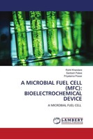 A Microbial Fuel Cell (Mfc): Bioelectrochemical Device A Microbial Fuel Cell