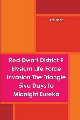 Red Dwarf District 9 Elysium Life Force Invasion The Triangle 5ive Days to Midni