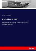 The Science Of Ethics Henry Noble Day