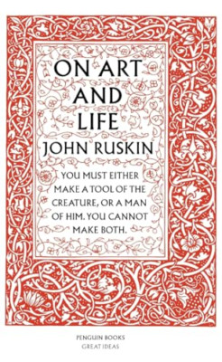 Penguin Great Ideas : On Art And Life - Mass Market Paperback NEW Ruskin, John 2