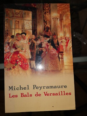 Les bals de versailles - Michel Peyramaure - Le club du book