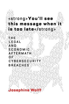 You'll See This Message When It Is Too Late: The Legal and Economic Aftermat...