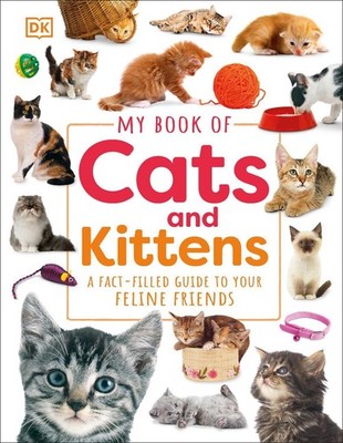 My Book of Cats and Kittens: A Fact-Filled Guide to Your Feline Friends by DK Ha