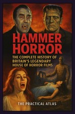 Hammer Horror: The Complete History of Britain&rsquo;s Legendary House of Horror