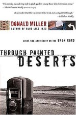 Through Painted Deserts: Light, God, and Beauty on the Open Road by Miller, Dona