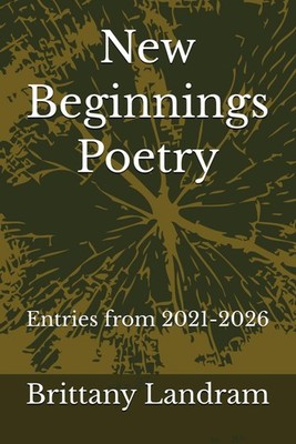 New Beginnings Poetry: Entries from 2021-2026