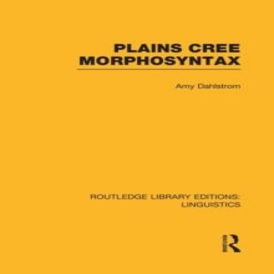Plains Cree Morphosyntax Amy Dahlstrom Paperback Taylor Francis L