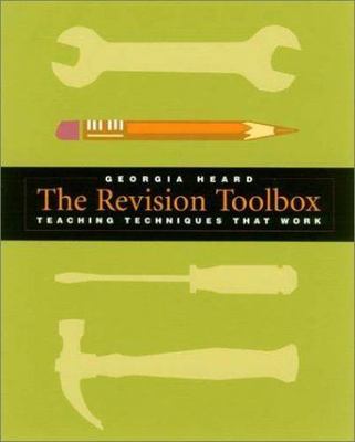 The Revision Toolbox: Teaching Techniques That Work by Georgia Heard