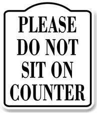 Please Do Not Sit On Counter WB Aluminum Composite Sign