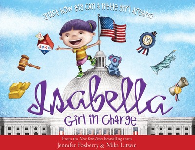Isabella: Girl in Charge: An Empowering Politics Book For Kids (Includes An ...