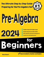 Pre-Algebra for Beginners: The Ultimate Step by Step Guide to Preparing for ...
