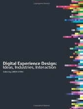 Digital Experience Design: Ideas, Industries, Interaction