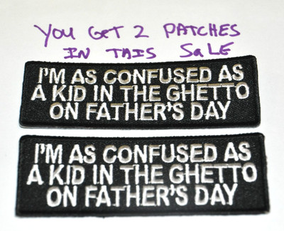 Patch I'M AS CONFUSED AS A KID IN THE GHETTO 1X4 1158 Party Favor fun gift UGET2