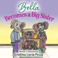Kristina Lucia Pezza | Bella Becomes A Big Sister | Taschenbuch | Englisch