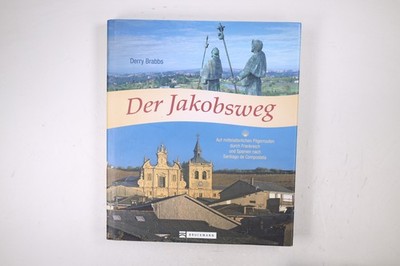 82948 Derry Brabbs DER JAKOBSWEG auf mittelalterlichen Pilgerrouten durch