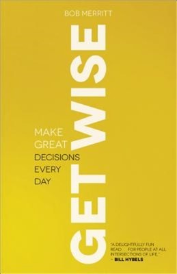 Get Wise: Make Great Decisions Every Day (Paperback or Softback)