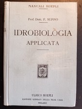 MANUALI HOEPLI: SUPINO, IDROBIOLOGIA APPLICATA. 1 ED 1914