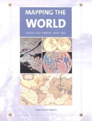 Mapping the World: Maps and Their History - Hardcover - GOOD