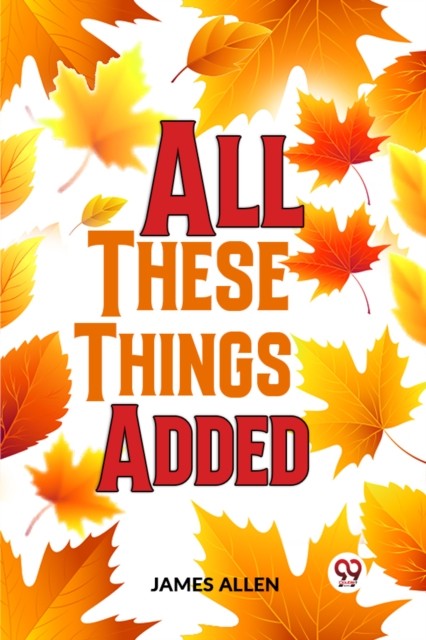 All These Things Added by James Allen PAPERBACK 9789359393773