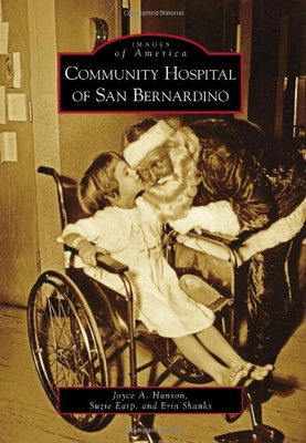Community Hospitals of San Bernardino, California (Imag - Paperback NEW Joyce A