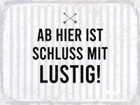 Blechschild 12X18 Cm Ab Hier Ist Schluss Mit Lustig Deko Geschenk Schild