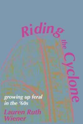 Riding the Cyclone: Growing Up Feral In the 60s - Paperback - GOOD